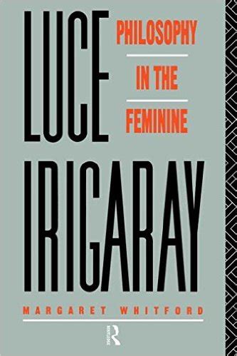 Luce Irigaray and Psychoanalytic Feminism – Literary Theory and Criticism