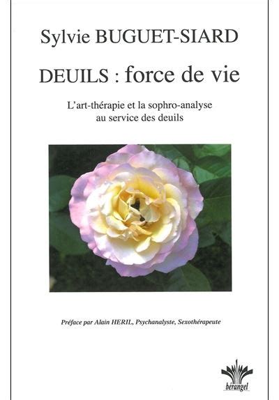 Deuils Force De Vie L Art Th Rapie Et La Sophro Analyse L Art