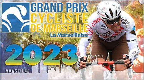 GRAND PRIX CYCLISTE LA MARSEILLAISE 2023 YouTube