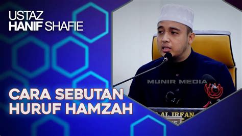 Tahsin Al Quran Cara Sebutan Huruf Hamzah Ustaz Hanif Shafie Uhas