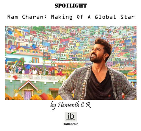 Spotlight Ram Charan Making Of A Global Star Idlebrain