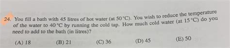 Solved You Fill A Bath With Litres Of Hot Water At Chegg
