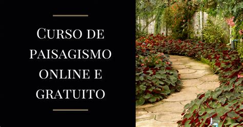Curso De Paisagismo Gratuito - Curso de paisagismo online e gratuito hoje - Cursos Com Certificado