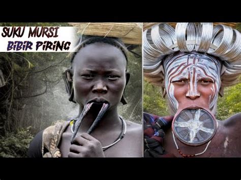 Taruh Piring Di Bibir Standar Kecantikan Suku Mursi Di Ethiopia Youtube