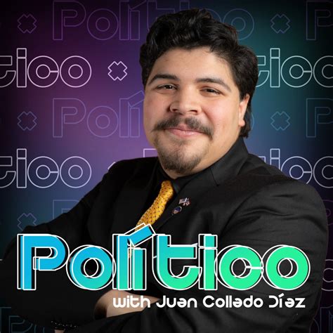 Pol Tico With Juan Collado D Az Podcast Series Apple Podcasts