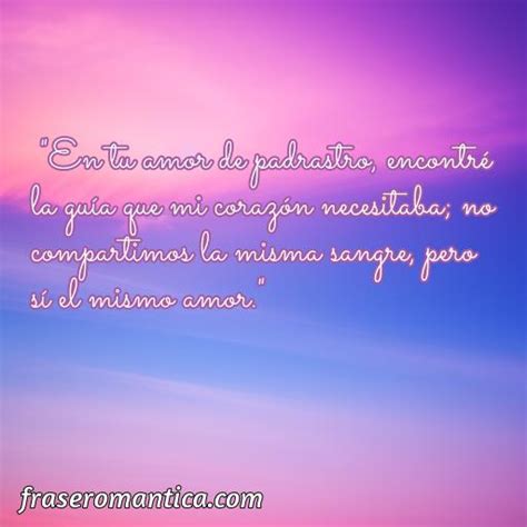 Mejores Frases De Amor De Padrastros Frase Romantica