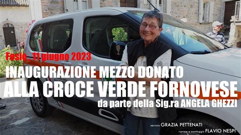 FOSIO INAUGURAZIONE MEZZO DONATO ALLA CROCE VERDE FORNOVESE YouTube