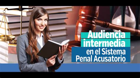 Etapa Intermedia En El Sistema Penal Acusatorio Youtube