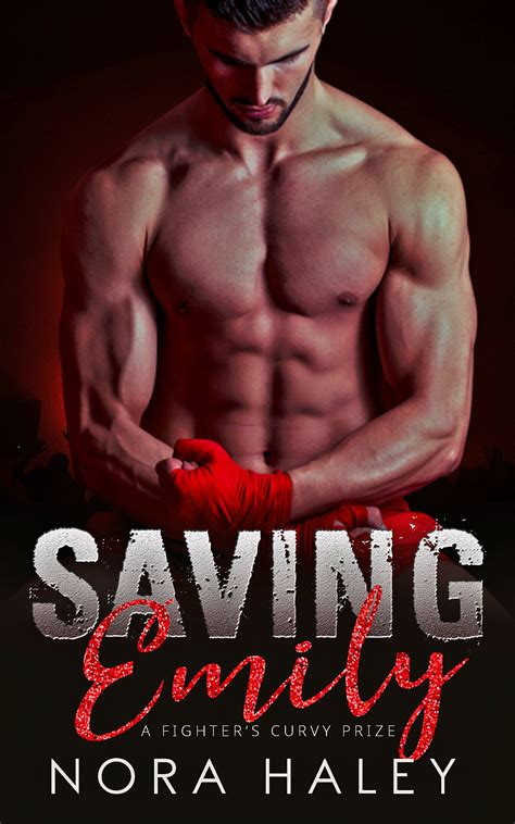 Saving Emily: A Fighter's Curvy Prize by Nora Haley | Goodreads