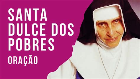 Milagrosa Ora O De Santa Dulce Dos Pobres Irm Dulce F E Devo O