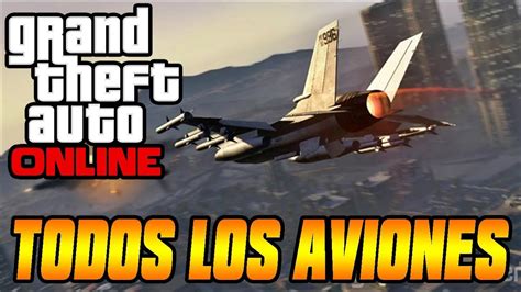 Gta V Online Como Conseguir Todos Los Aviones Y Helic Pteros De Gta