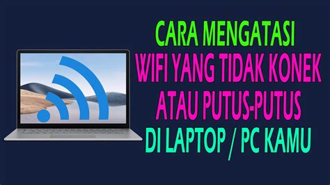 Cara Atasi WIFI Yang Tidak Konek Atau Putus Putus Di Komputer Kamu