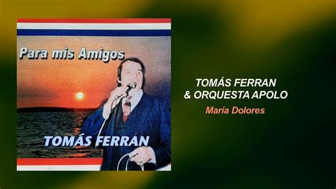 Tom S Ferran Orquesta Apolo Mar A Dolores Youtube Music