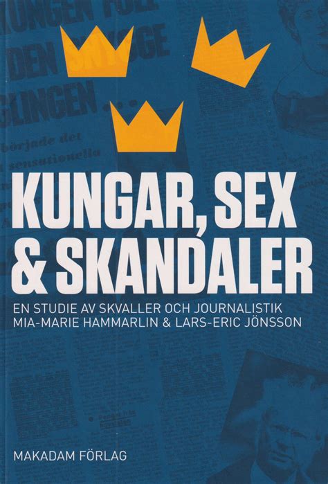 Kungar sex och skandaler En studie av skvaller och journalistik Makadam förlag