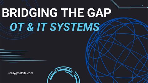 Bridging The Gap Navigating Ot And It System Upgrades Iot Security