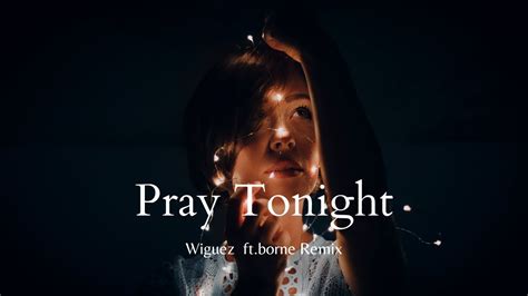 Wiguez Pray Tonight Ft P One Borne Remix Youtube