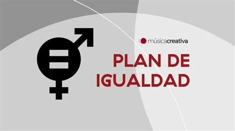 Música Creativa Aprueba Su Primer Plan De Igualdad