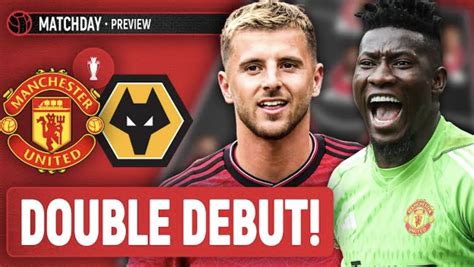 Fan Talk Mount And Onana Start In League Debut Man Utd Vs Wolves