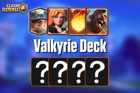 What is the best deck to use with Valkyrie in Clash Royale?