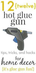 Hot Glue Gun Tips Tricks And Hacks For Home Decor The Creek Line House