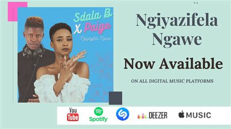 Ngiyazifela Ngawe - Sdala B & Paige: Song Lyrics, Music Videos & Concerts