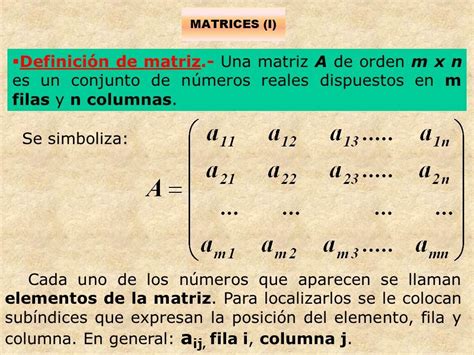 Matrices I Definición De Matriz Una Matriz A De Orden M X N Es Un Conjunto De Números Reales