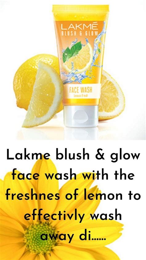 Benefits Of Lakme Blush Glow Lemon Face Wash Face Wash Lemon On