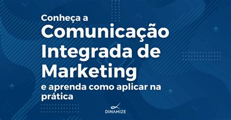 Conheça a Comunicação Integrada de Marketing CIM e aprenda como