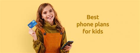 Best phone plans for kids: everything they want, at prices you can handle!