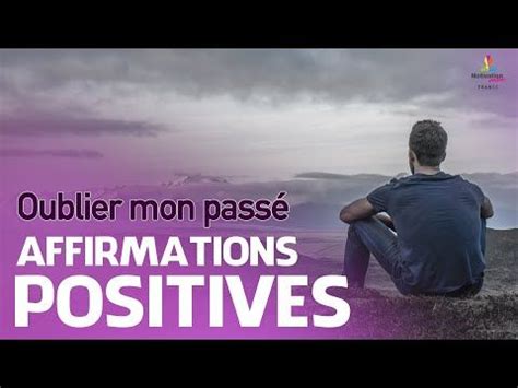 OUBLIER MON PASSE Affirmations Positives Motivation Online