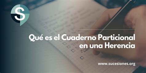 Qu Es El Cuaderno Particional En Una Herencia Resumen