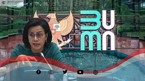 Menkeu Sri Mulyani Ungkap BUMN Penerima PMN Merugi Triliunan Di 2020