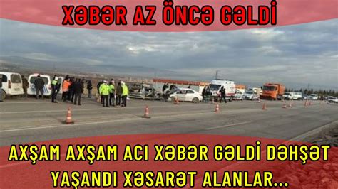 Axşam axşam ACI XƏBƏR GƏLDİ DƏHŞƏT YAŞANDI Xəsarət alanlar YouTube