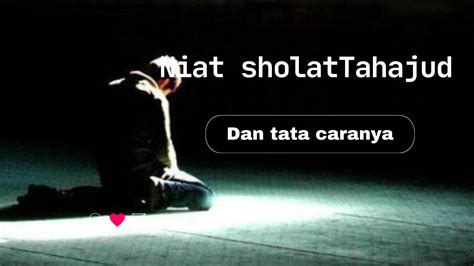 Niat Sholat Tahajud Dan Tata Caranya Loak In