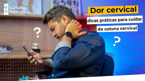 Dor Cervical Dicas Pr Ticas Para Cuidar Da Coluna Cervical No Pesco O