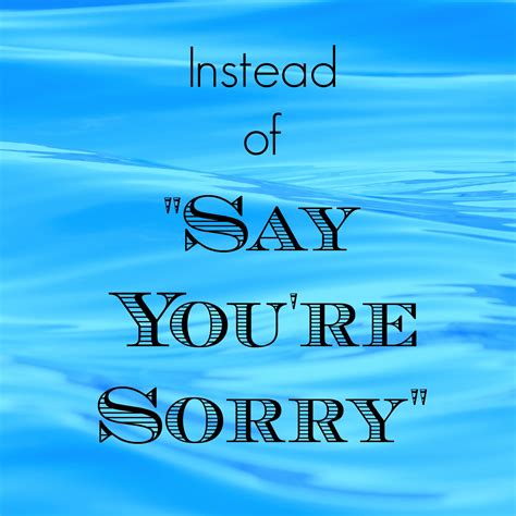 Instead Of Say Youre Sorry The Gentle Parenting Institute