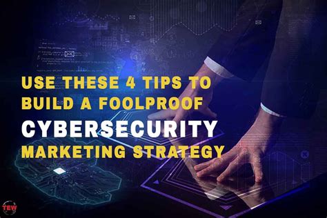 4 Tips To Build A Foolproof Cybersecurity Marketing Strategy The