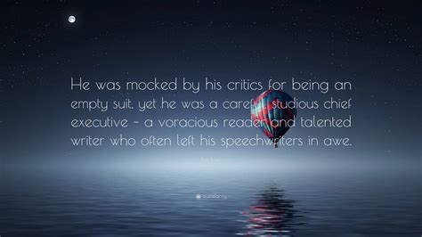 Bret Baier Quote: “He was mocked by his critics for being an empty suit