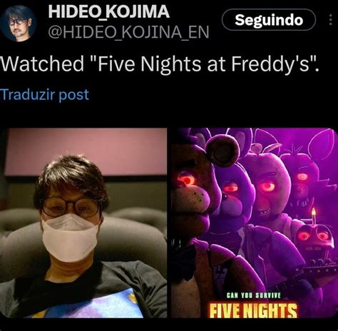 HIDEO KOJIMA HIDEO KOJINA EN Watched Five Nights At Freddy S