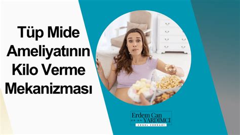 Tüp Mide Ameliyatının Kilo Verme Mekanizması Op Dr Erdem Can YARDIMCI