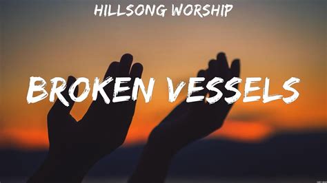 Hillsong Worship Broken Vessels Lyrics Hillsong Worship Newsboys Youtube