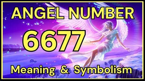 Angel Number 6677 – Meaning and Symbolism 💕 - YouTube