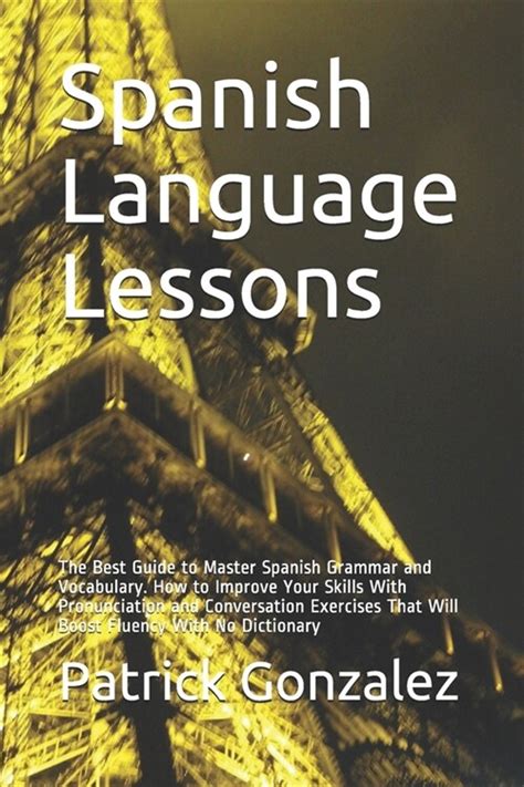 Spanish Language Lessons The Best Guide To Master Spanish Grammar