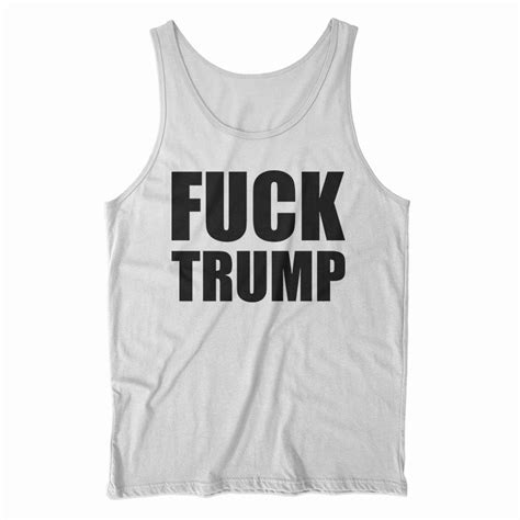 Get It Now Fuck Trump Tank Top For UNISEX Teespopular