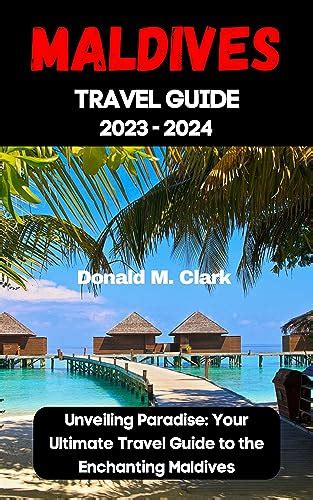 MALDIVES TRAVEL GUIDE 2023 2024 Unveiling Paradise Your Ultimate