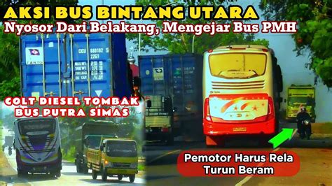 Aksi Bintang Utara Nyosor Dari Belakang Bus Pmh Putra Simas Oleng