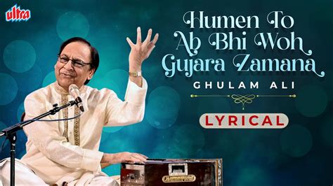 Ghulam Ali Khan Ghazal - Humen To Ab Bhi Woh Gujara Zamana Yaad | Tere ...