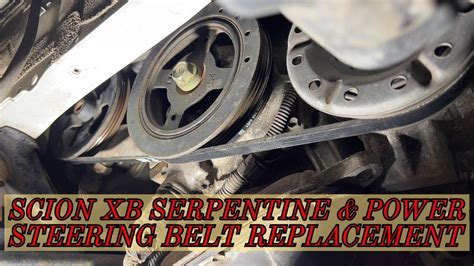 Scion Xb Serpentine Power Steering Belt Replacment Youtube