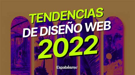 Tendencias De Diseño Web En 2022 Espabilismo®