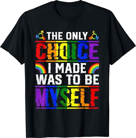 The Only Choice I Made Lesbian Gay Pride Lgbt Rainbow Flag T Shirt